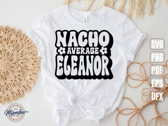 Nacho Average Eleanor: A Must-Have Graphic for Crafting